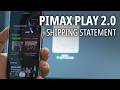 Progress Update: Pimax Play 2.0, shipping statement