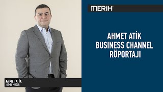 Ahmet Ati̇k Businness Channel Röportaji