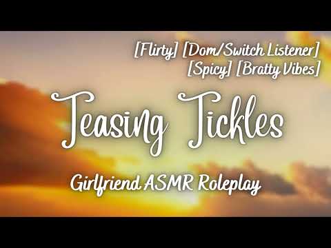 Flirty Tickles [F4A, F4F] [Teasing] [Spicy] [Dom/Switch Listener] [Girlfriend ASMR Roleplay]