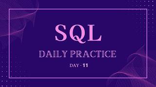 Day 11 | SQL Interview Questions (StrataScratch) | Until I Land a High-Paying Job