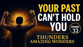 Your Past Can’t Hold You | Thunders of Amazing Wonders | Episode 32 | Motivational Daily Devotions |