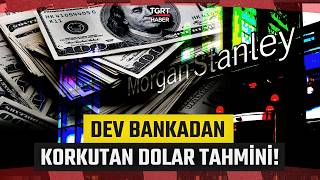 Dolar Yatırımcıları Dikkat! ABD'li Dev Banka Morgan Stanley’den Korkutan Tahmin Geldi - TGRT Haber