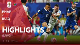 HIGHLIGHTS | Pháp vs Iraq | Mbappe tỏa sáng, Pháp thắng trận đấu kỳ lạ | Bảng I FIFA World Cup 2026™