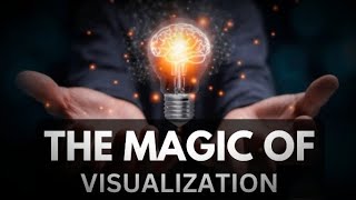 The Magic Of Visualization | The Power Of Belief