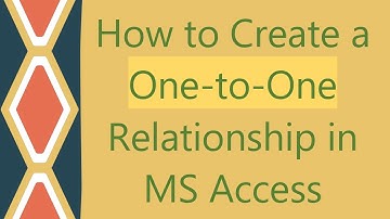 How to Create a One-to-One Relationship in MS Access