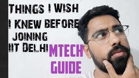 What I Wish I Knew Before Joining IIT,Delhi | Mtech Student Guide