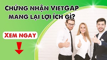 Lợi ích của chứng nhận Vietgap là gì?