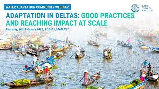 Water Adaptation Community Webinar: Adaptation in Deltas: Good Practices & Reaching Impact at Scale