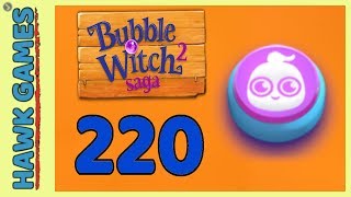 Bubble Witch 2 Saga Level 220 (Ghost mode) - 3 Stars Walkthrough, No Boosters