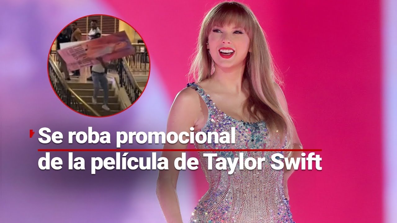 LA FIEBRE POR TAYLOR SWIFT | Se roba un promocional de la cantante de un  cine en Jalisco - YouTube