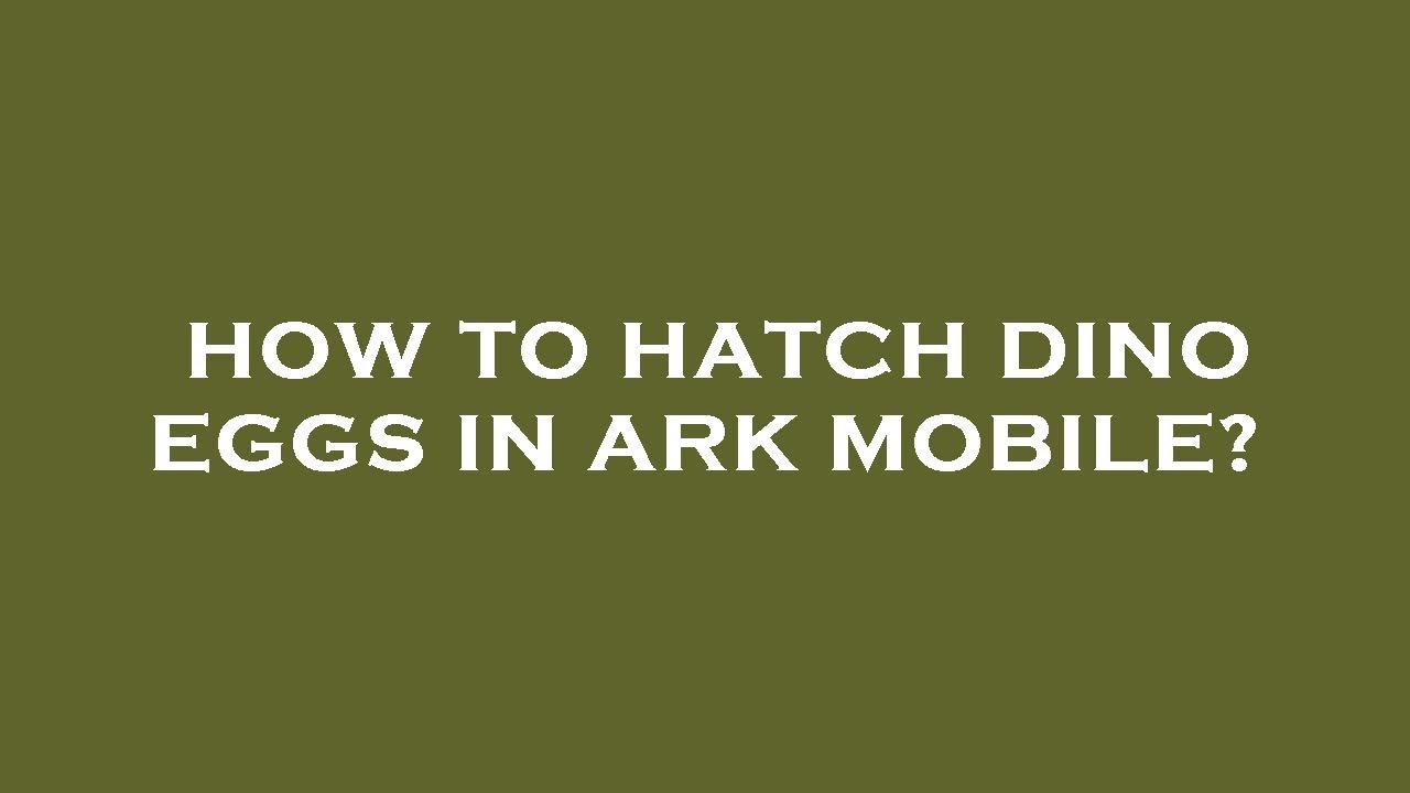 How To Hatch Dino Eggs In Ark Mobile YouTube how-to-hatch-dino-eggs-in-ark-mobile-youtube