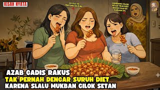AZAB GADIS RAKUS YG HOBBY MUKBANG CILOK TAK MAU DIET II SINETRON AZAB