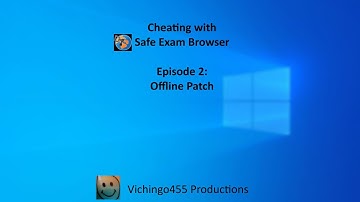 Cheating with Safe Exam Browser: Offline Patch (Ep. 2)
