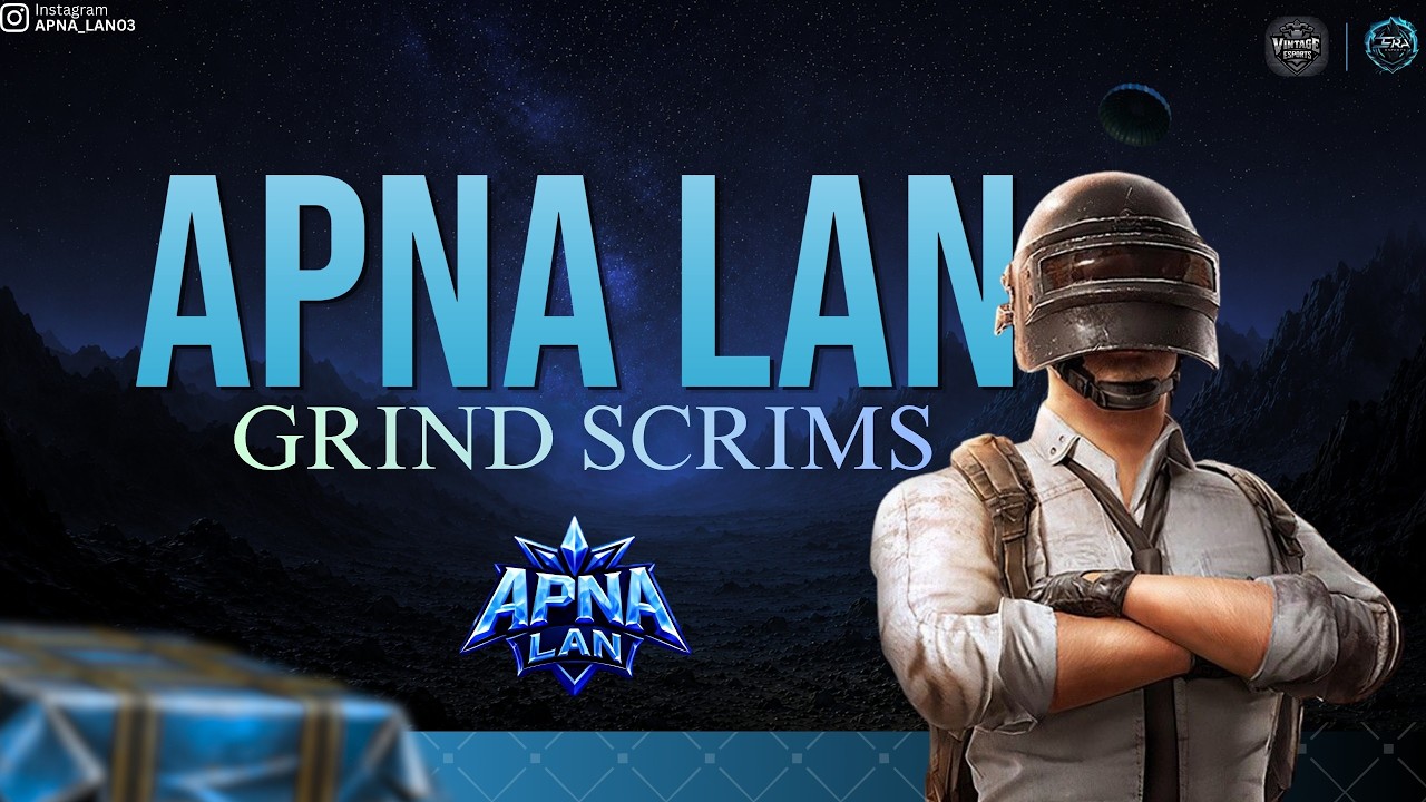 APNA LAN GRIND SCRIMS | VINTAGE - ERA ESPORTS
