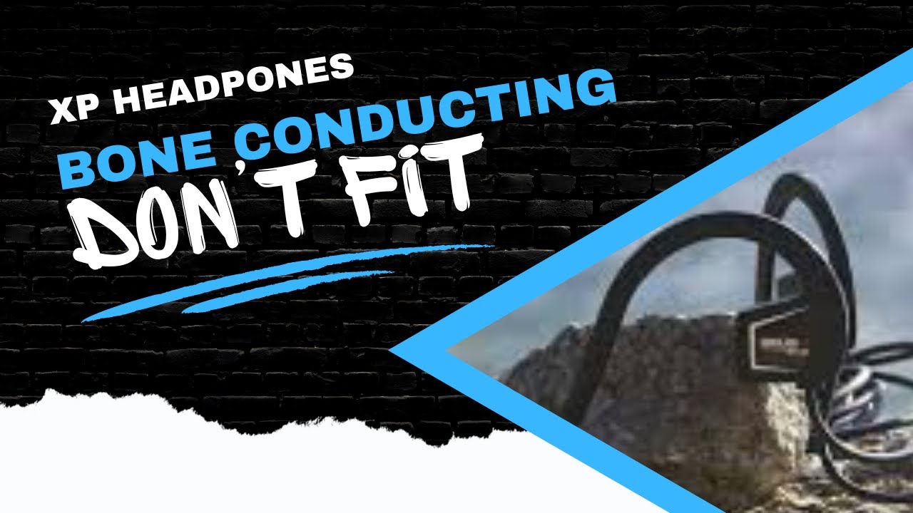 XP BoneConducting Headphones Big Head Troubles? YouTube