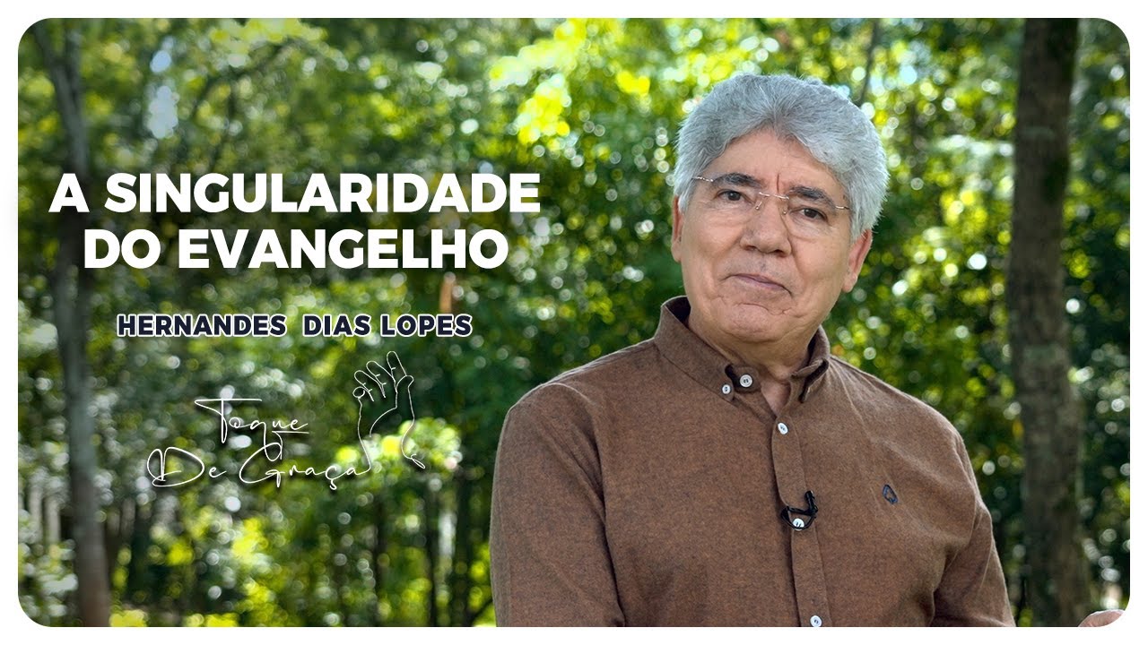 A singularidade do evangelho | Hernandes Dias Lopes | Toque de graça