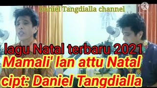 lagu Natal Toraja terbaru, Mamali' lan attu Natal cipt: Daniel Tangdialla