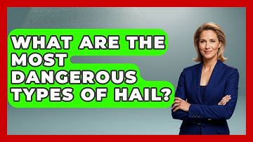 What Are The Most Dangerous Types Of Hail? - Weather Watchdog
