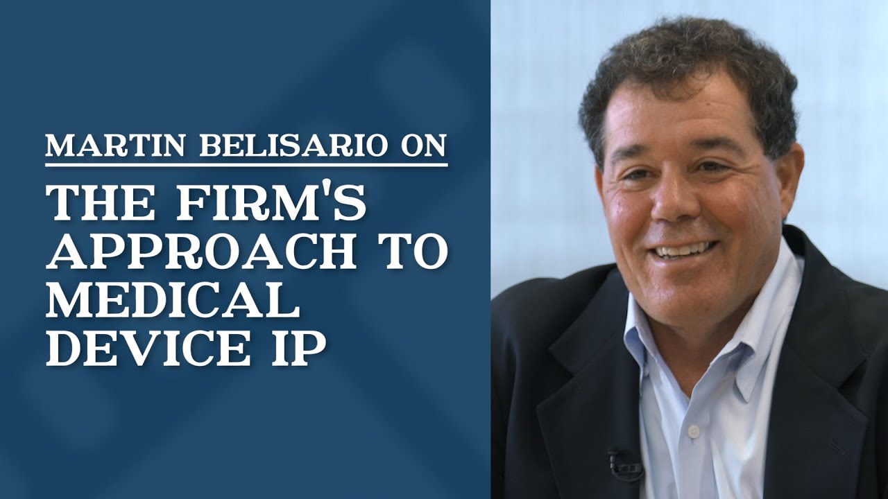 The Firm’s Approach to Medical Device IP | Martin Belisario