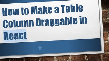 How to Make a Table Column Draggable in React