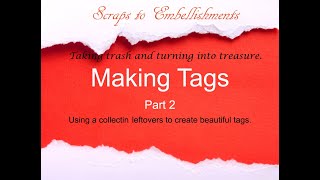 Full Scraps to Embellishments Tags part 2 | Scrapbooking Embellishments | DIY Embellishments Update