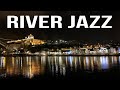 Relax music  river night jazz  smooth romantic jazz music instrumental