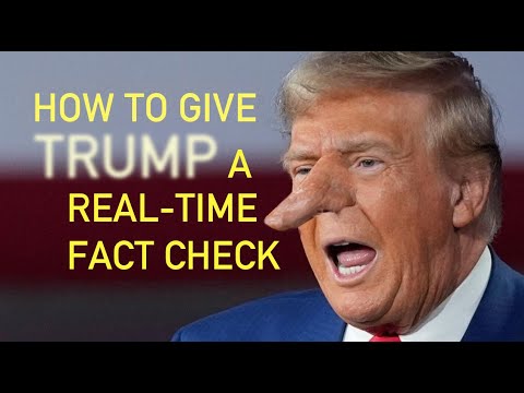 How to Give Trump a Real-time Fact Check