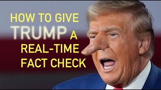 How to Give Trump a Real-time Fact Check