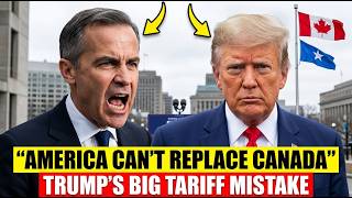 America CAN'T Replace Canada — Trump's Tariff Plan Just BACKFIRED