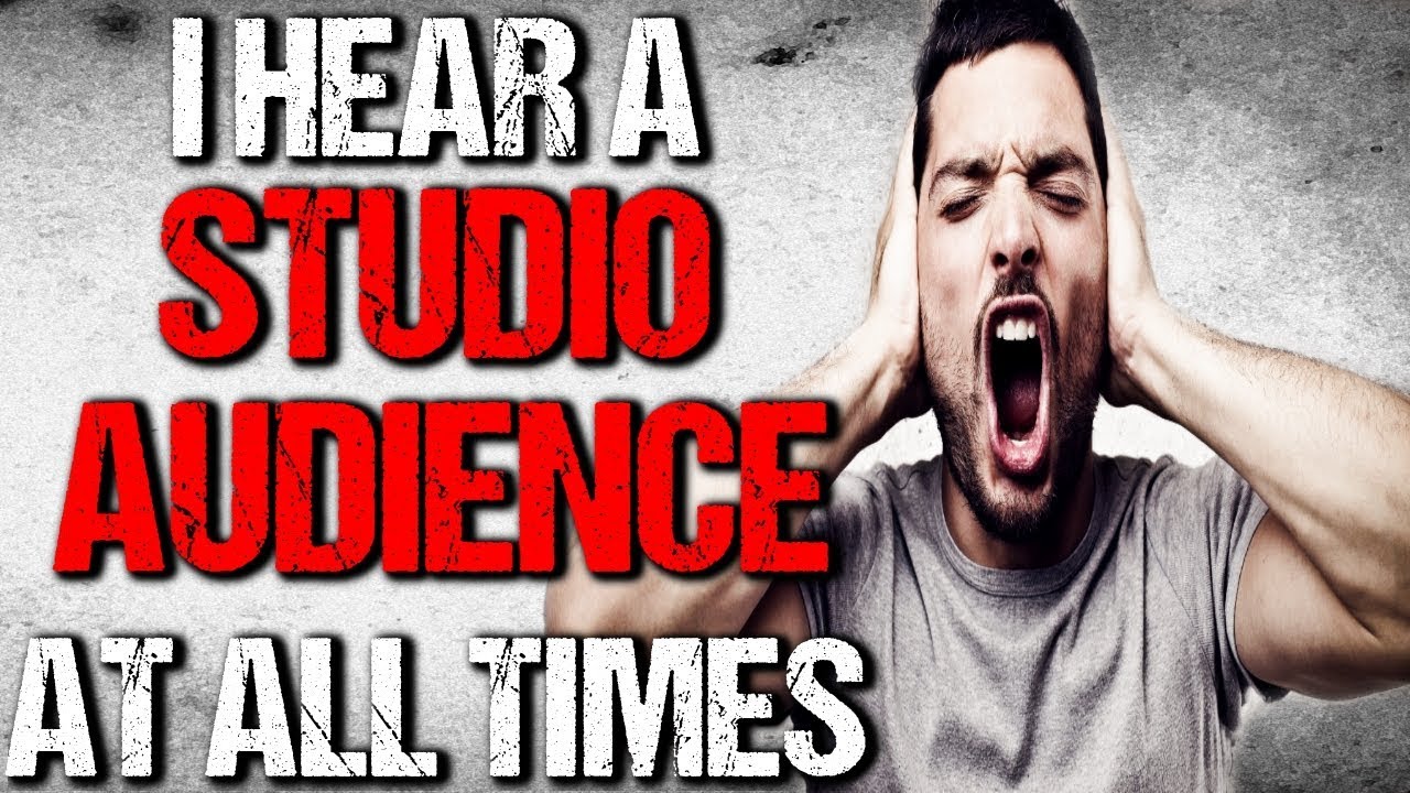 "I Hear a Studio Audience at All Times" Creepypasta│by Manen_Lyset