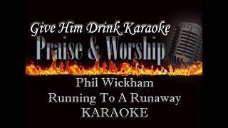 Phil Wickham ~ Running To A Runaway Karaoke