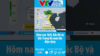 Heavy Rains Across Northern and North-Central Vietnam Today August 18 VTVWDB