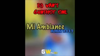 Download Lagu DJ WAN'S x GUNSHOT ONE - Mi Ambiance (Rmx) 2017 MP3