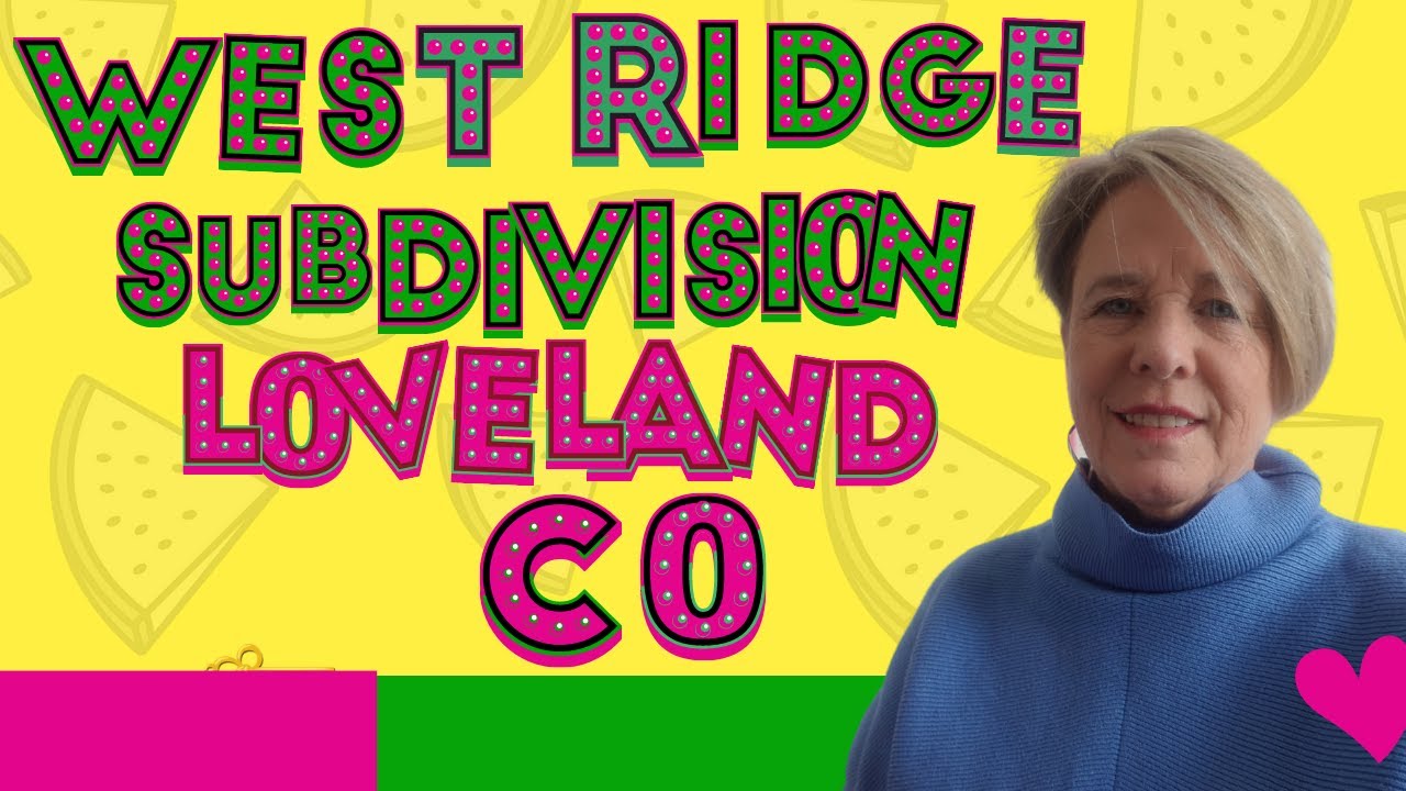 Moving To Loveland CO West Ridge Manor Subdivision YouTube