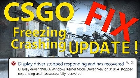 Fix CSGO Freezing & Crashing UPDATE! (nvidia stopped responding and has successfully recovered)