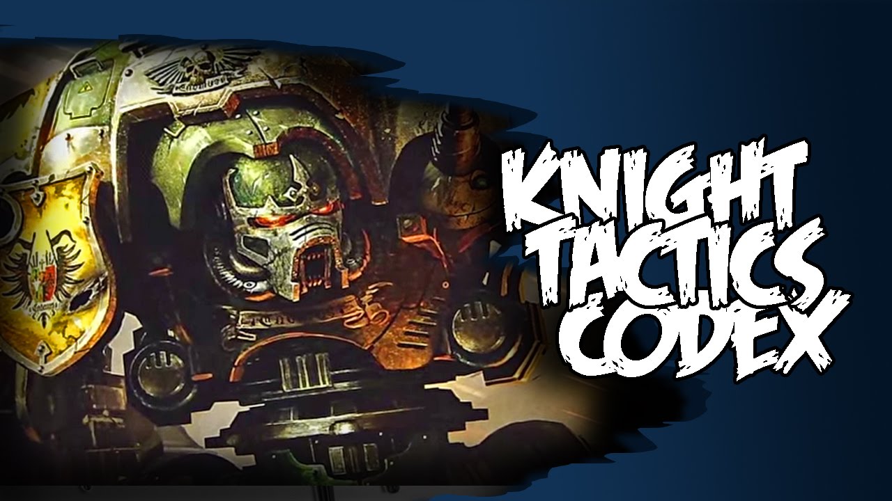 New Imperial Knights Codex Tactics & Review Part 1 YouTube