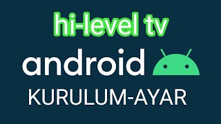 Hi Level Android Tv Kurulum Kanal Yükleme Kanal Arama Ve Duzenleme Nasıl Yapılır 2022 2023 A101