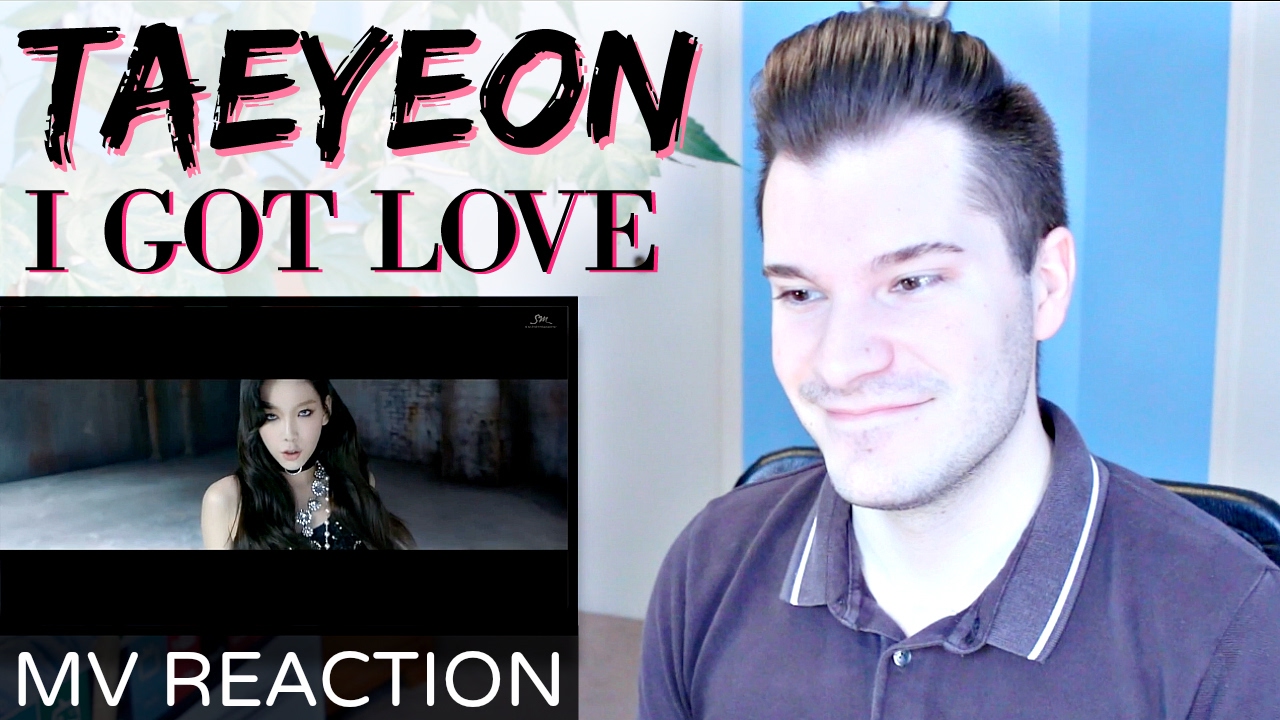 Taeyeon I Got Love MV Reaction Awkward Luc YouTube