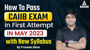 How to Pass CAIIB Exam in First Attempt in May 2023 with New Syllabus