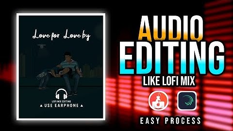 Audio Editing || Audio Edit Like Lofi Mix || Alight motion X AudioLab || Hindi Tutorial || Easy Step
