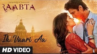 Ik Vaari Aa | Raabta | Sushant Singh Rajput & Kriti Sanon | Pritam Arijit Singh Amitabh Bhattacharya