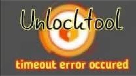 unlocktool timeout error occurred / could not be opened solution