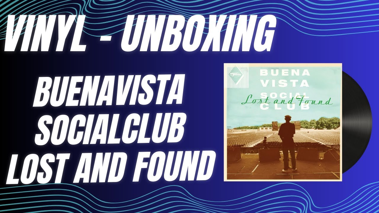 Buenavista social club lost and found vinyl - unboxing