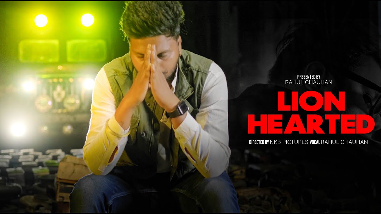 LION HEARTED OFFICIAL MUSIC VIDEO - (NKB PICTURES FT RAHUL CHAUHAN ...