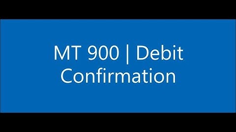 MT 900 | Debit Confirmation | Swift Payments