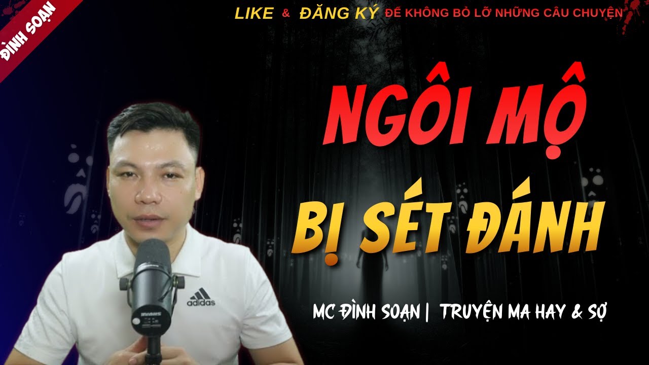 CHUYỆN MA KINH DỊ MỚI | NGÔI MỘ BỊ SÉT ĐÁNH || Truyện Ma Đình Soạn Hay Và Sợ Nhất 2025