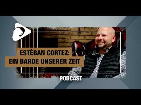 PODCAST: Estéban Cortez – A Bard of Our Time