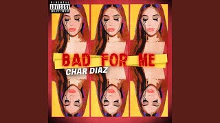 Bad for Me