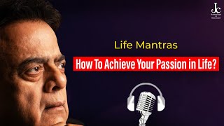 How To Achieve Your Passion In Life? Pagalpan For Success Life Mantras By J C Chaudhry