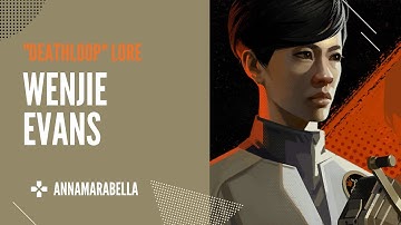 Who Is... WENJIE EVANS? Deathloop Lore & Trivia